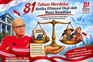 81 Tahun Indonesia Merdeka: Ketika Efisiensi Diuji oleh Rasa Keadilan
